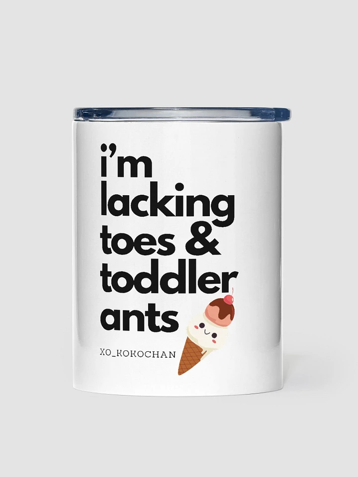 Lacking toes & Toddler Ants 10oz Steel Tumbler product image (1)