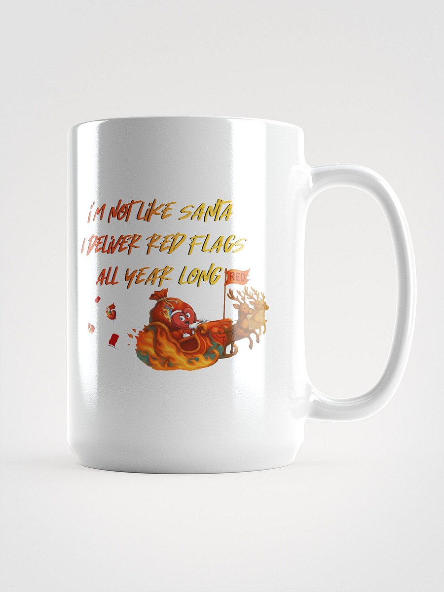 iM NOT LiKE SANTA I DELiVER RED FLAGS AlL YEAR LONG - cup product image (1)