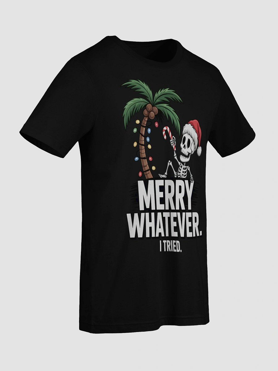 Merry Whatever Skeleton T-Shirt product image (9)