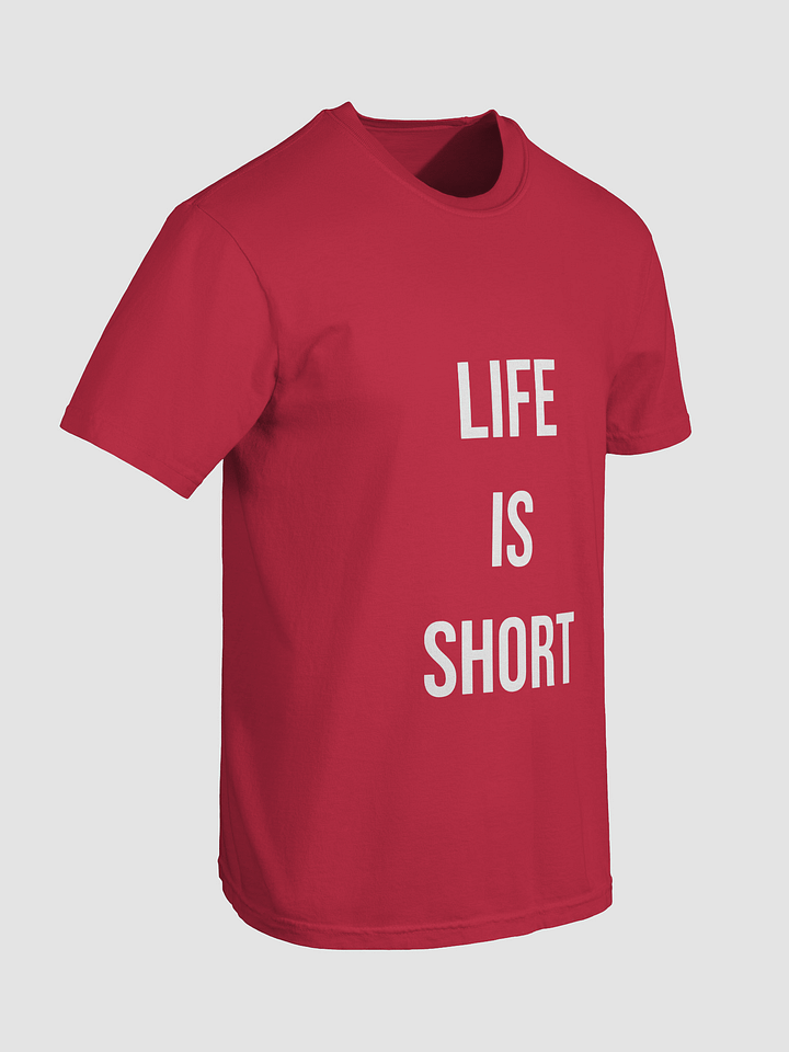Life is Short T-shirt V2 product image (42)