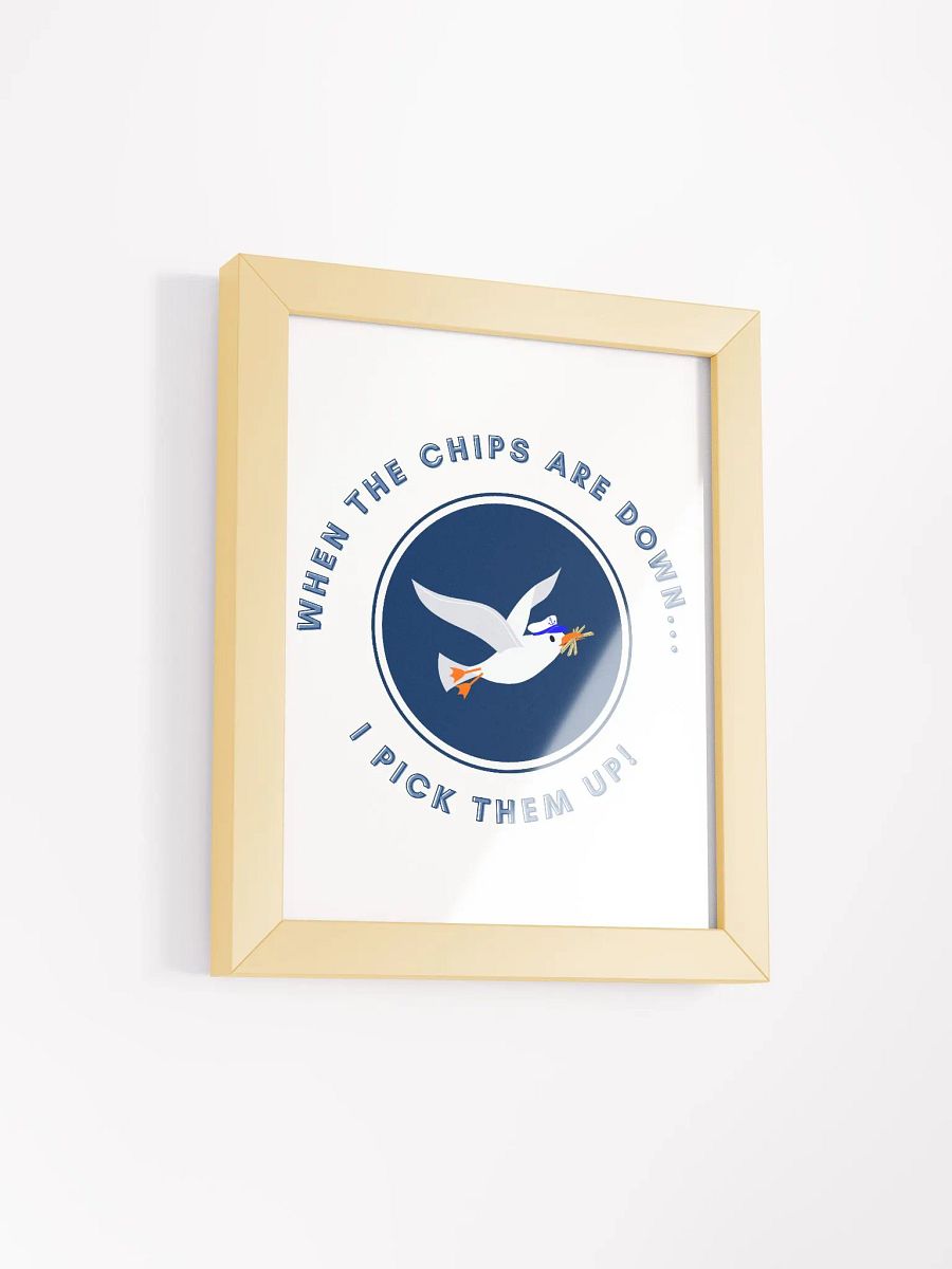 When the Chips are Down I Pick Them Up! Framed Print product image (29)