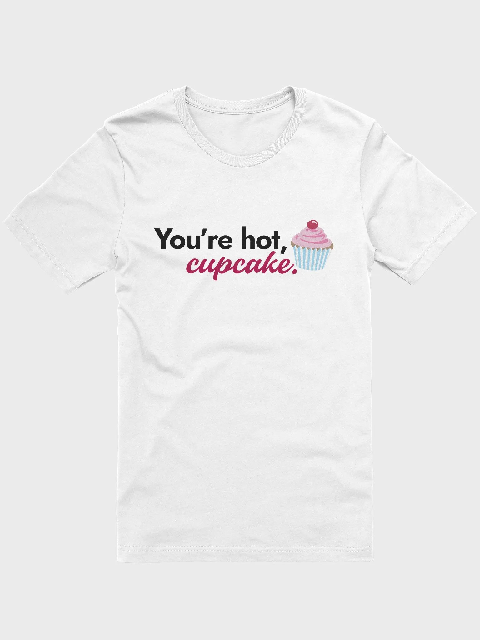 You're Hot Cupcake T-Shirt product image (4)