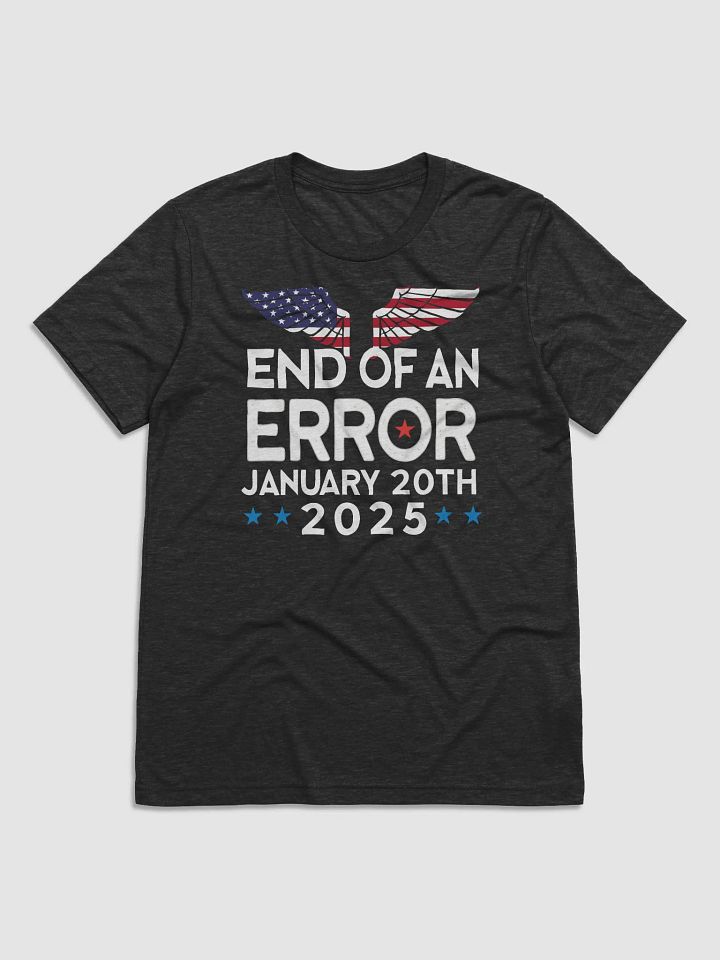 End Of An Error January 20th 2025 T-Shirt product image (1)