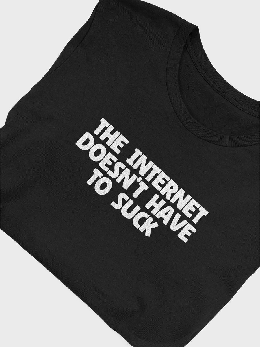 The Internet Doesn't Have to Suck Tee product image (28)