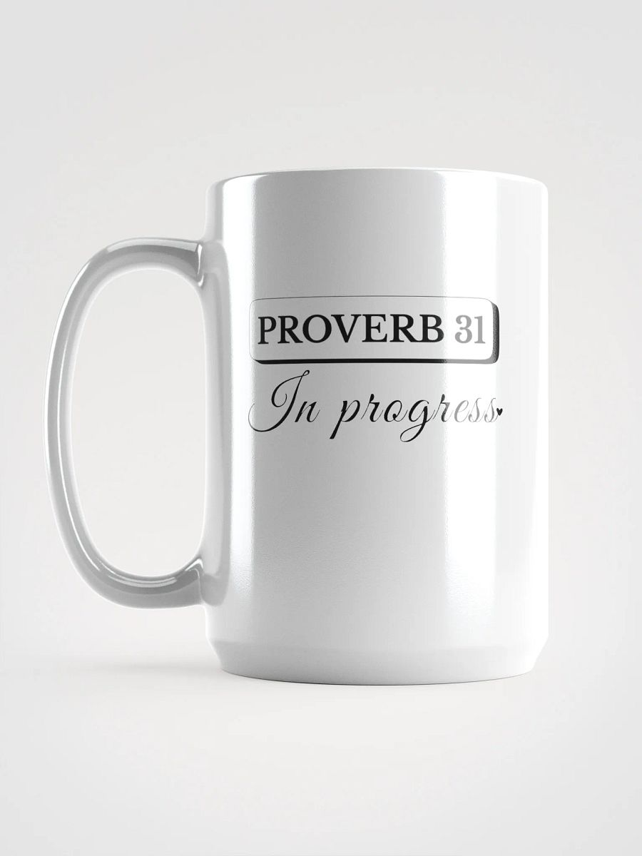 Proverb 31 In Progress, White Ceramic Mug product image (6)