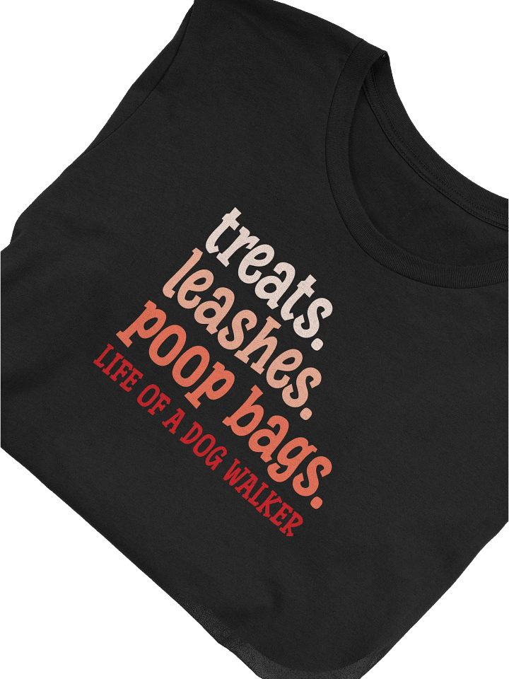 Treats. Leashes. Poop Bags. Life Of A Dog Walker T-Shirt Gift For Dog Walkers product image (1)