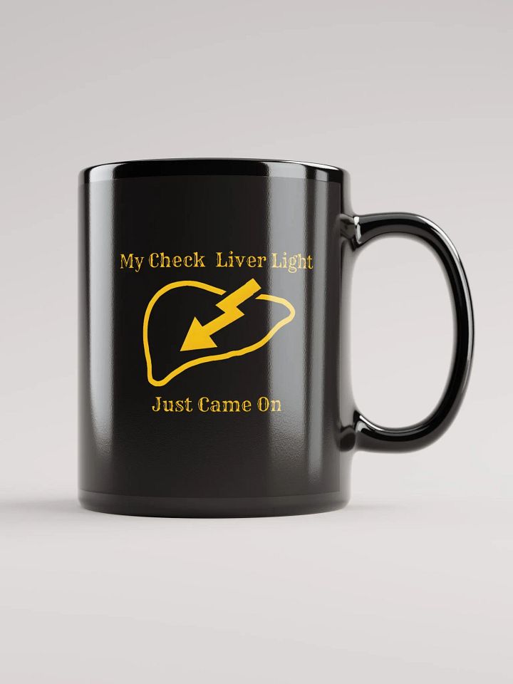 My Check Liver Light Just Came on black Mug product image (1)