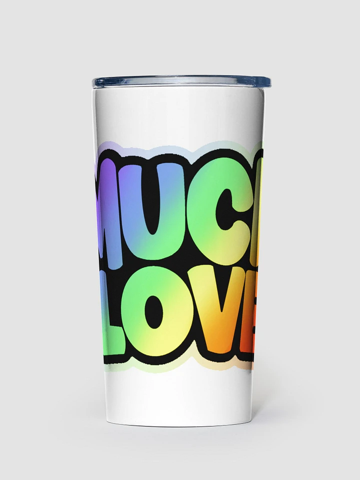 MUCH LOVE LARGE TUMBLER product image (1)