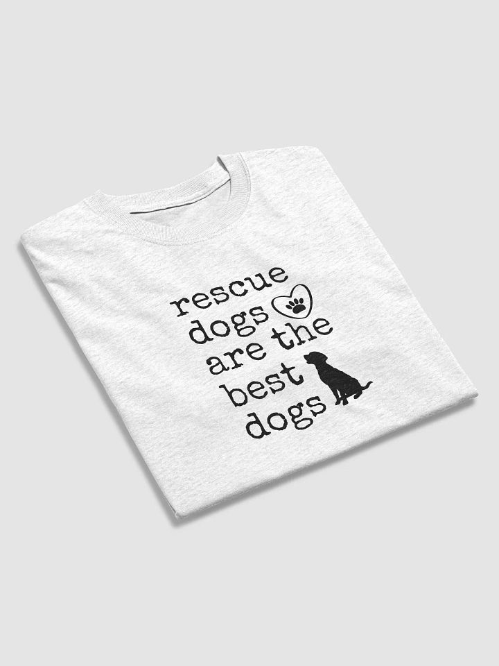 Rescue Dogs are the Best Dogs T-Shirt product image (1)