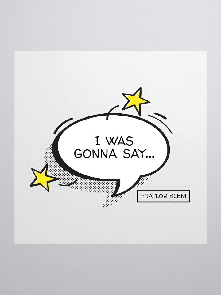 I Was Gonna Say... White Quote Bubble Sticker product image (1)