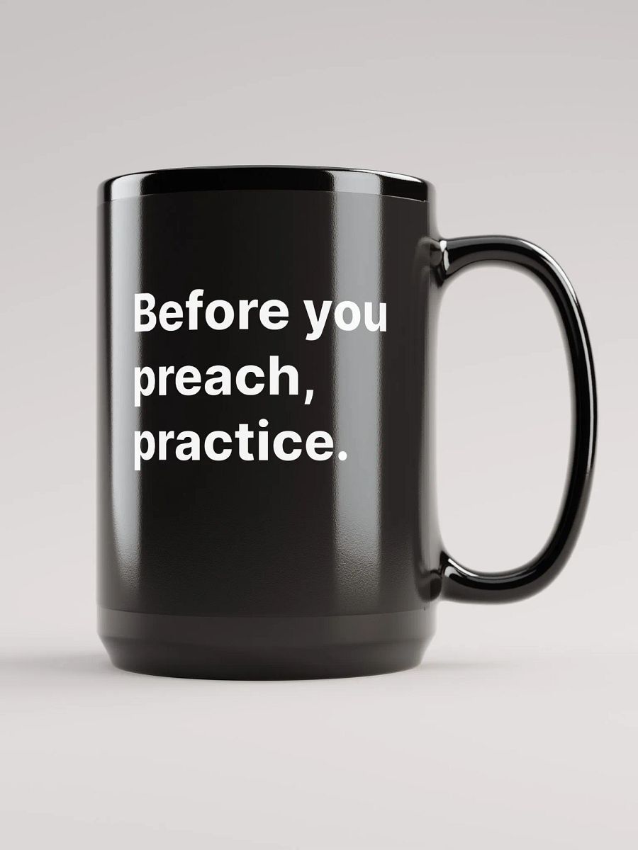 Before You Preach, Practice. - Black Mug product image (1)