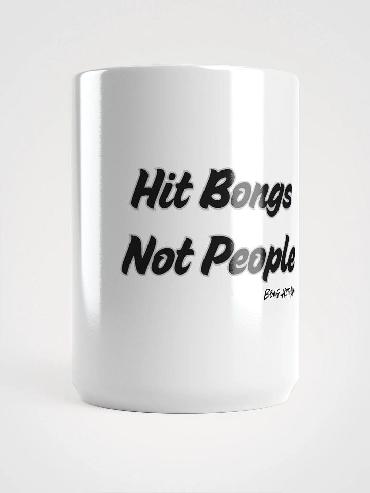 Hit Bongs Not People Mug product image (2)