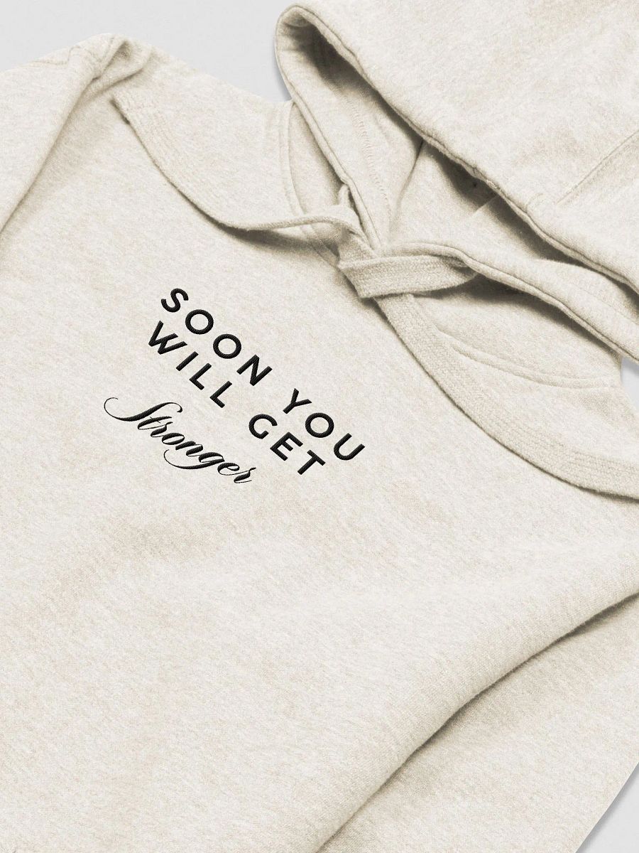Soon You Will Get Stronger Hoodie product image (3)