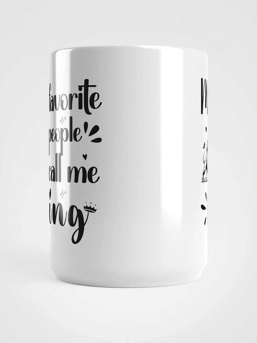 My Favorite People Call Me King, Dad White Ceramic Mug product image (5)