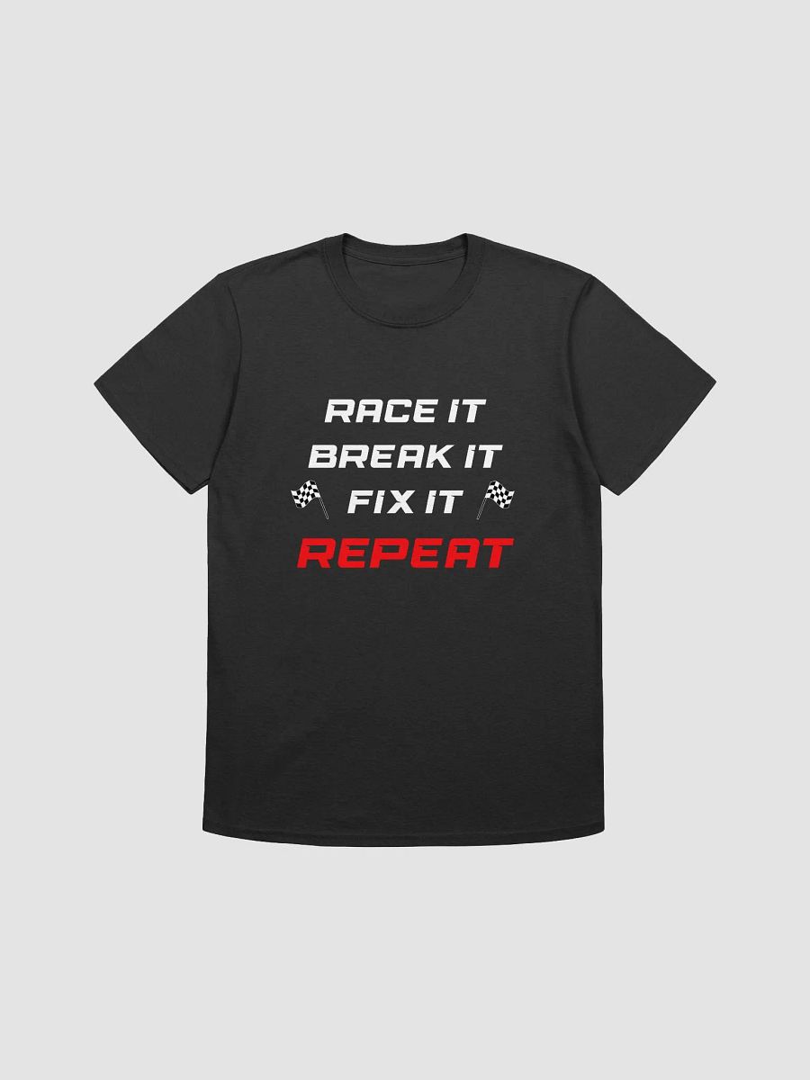 Race It, Break it, Fix it, REPEAT-Gildan Unisex Softstyle T-Shirt by Gildan product image (1)