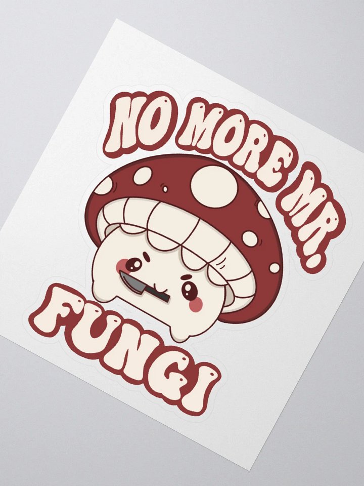 No More Mr.Fungi Kiss Cut Sticker product image (2)