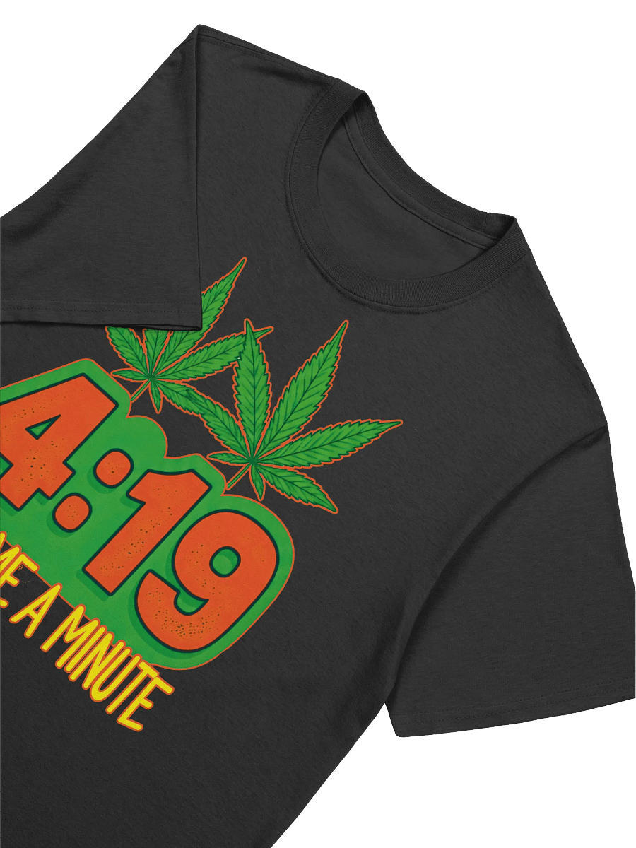 420 Weed-4:19 Give Me a Minute-A Stoned Humor T-Shirt product image (15)