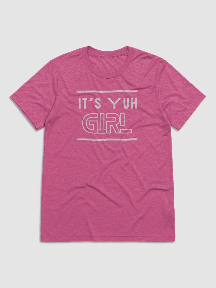 It's Yuh Girl Triblend Short Sleeve T-Shirt product image (1)