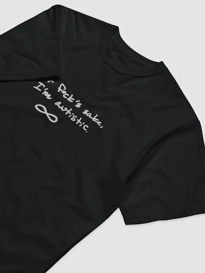 FFS, I'm autistic. cotton tee product image (2)