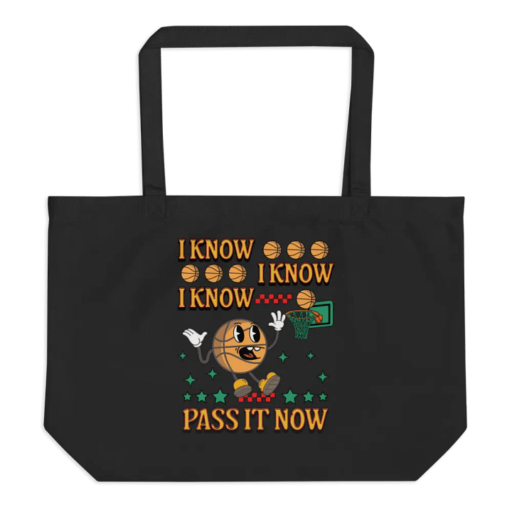 I Know I Know I Know Pass It Now Basketball Hoops Fever Organic Tote Bag product image (1)