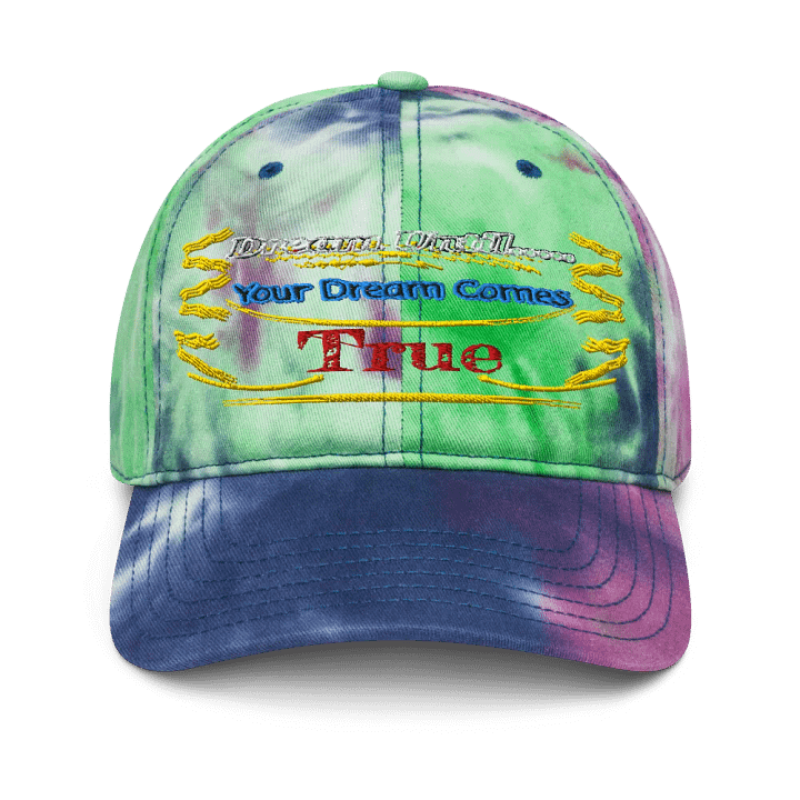 Dream Until.. Your Dream Comes True - Embroidered - Tie-Dye Dad Hat product image (1)
