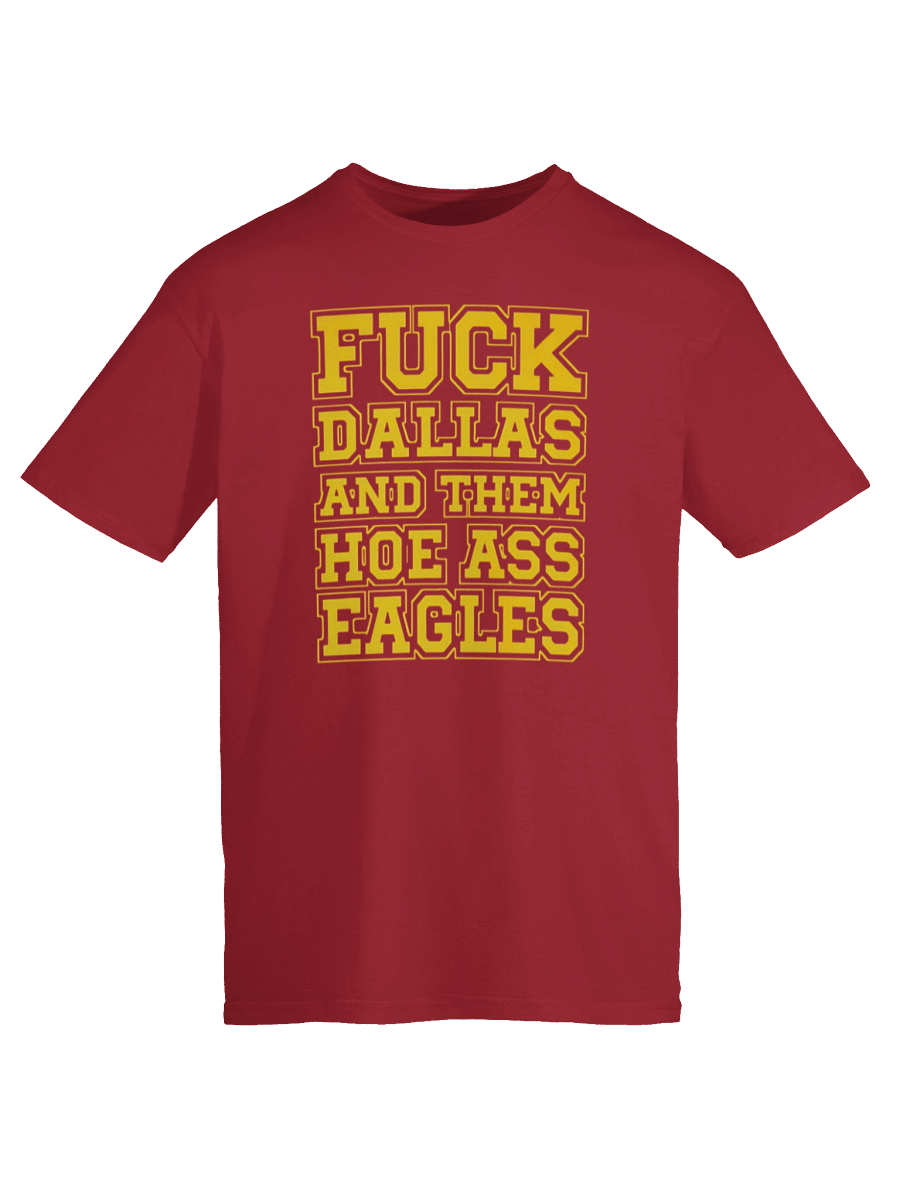 Fuck Dallas And Them Hoe Ass Eagles Shirt product image (6)