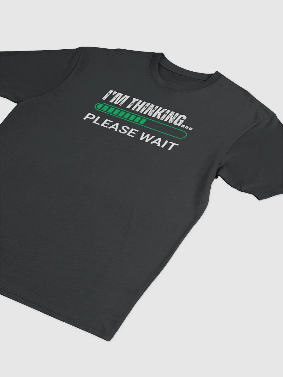 I'm Thinking Please Wait Tee product image (3)