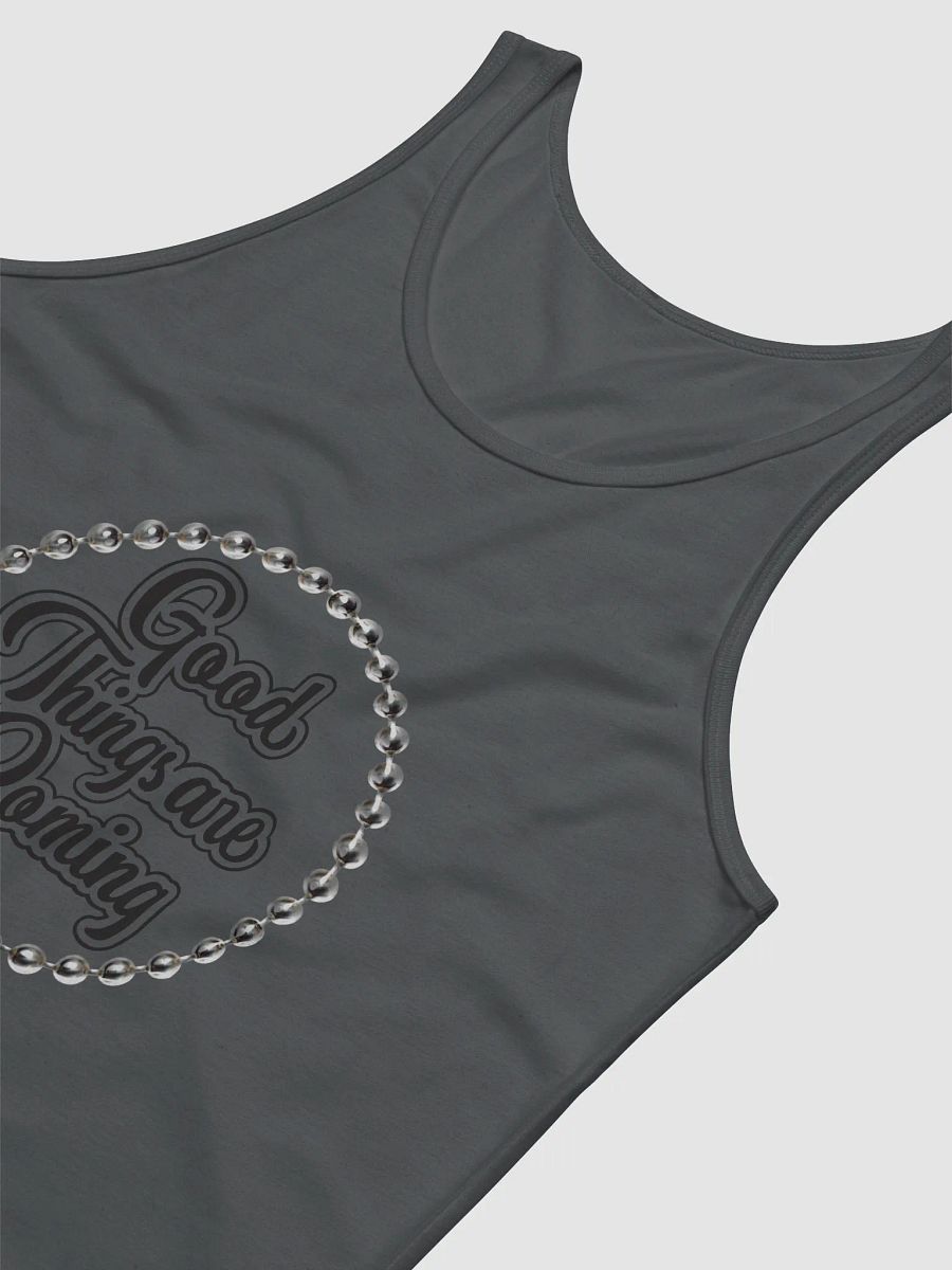 Good Things Are Coming- Unisex Tank Top for Him or Her product image (6)