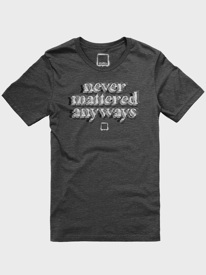 Never Mattered Tee product image (1)