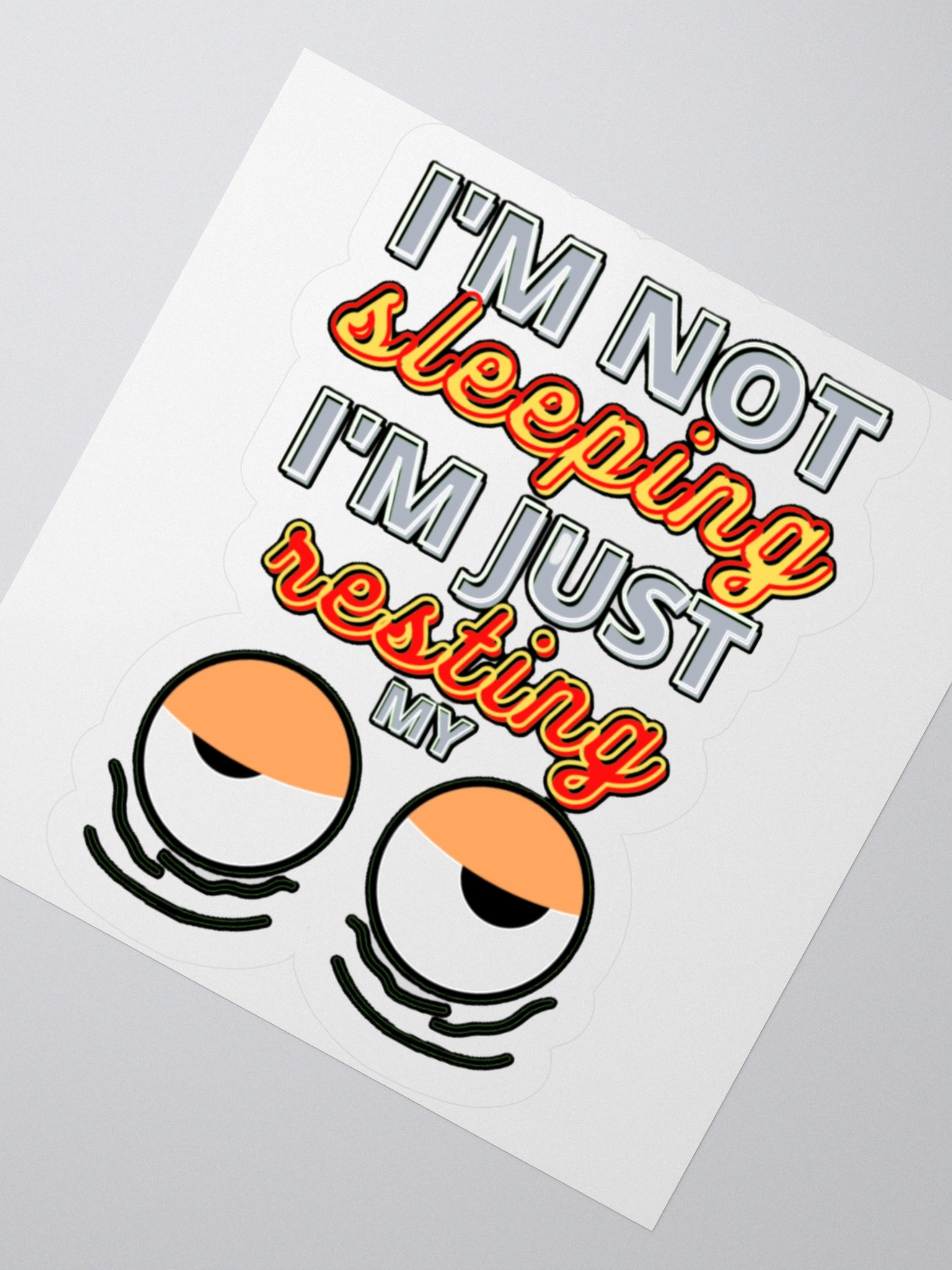 I'M NOT SLEEPING, I'M JUST RESTING MY EYES product image (4)