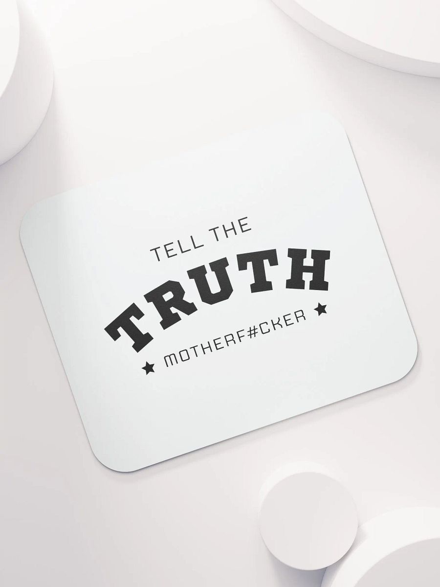 Tell The Truth Motherf#cker - Mousemat product image (7)