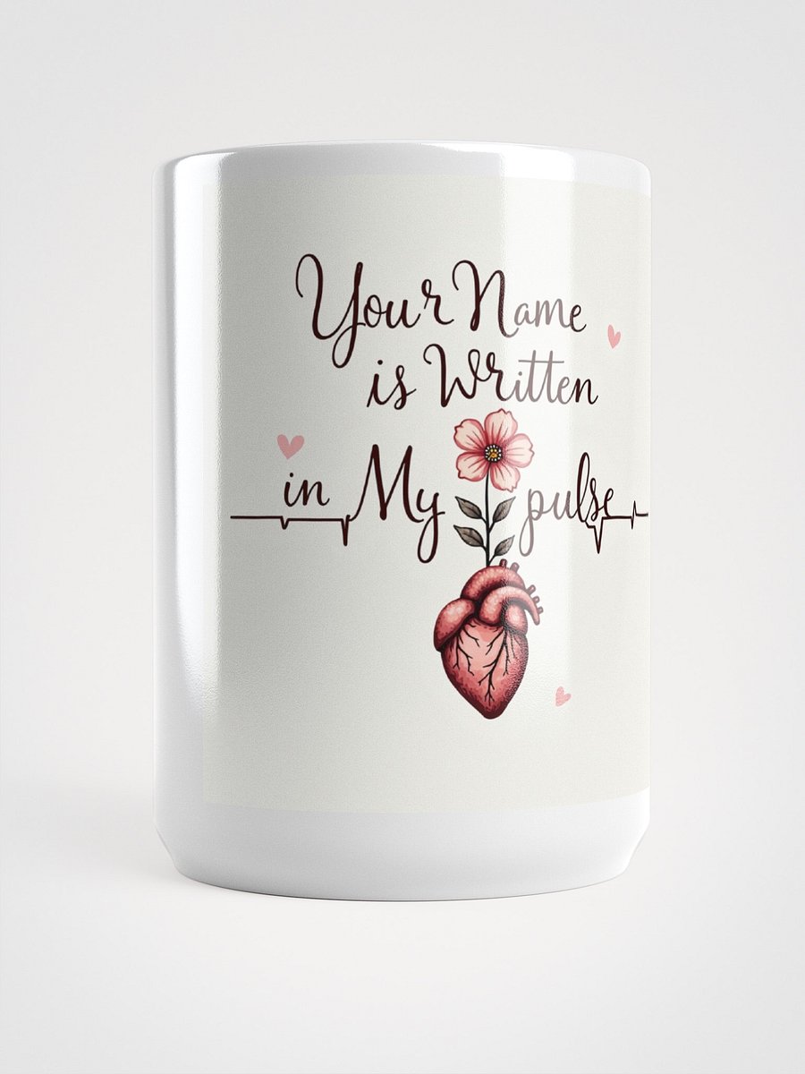 Your name is written in my pulse Coffee Mug product image (5)