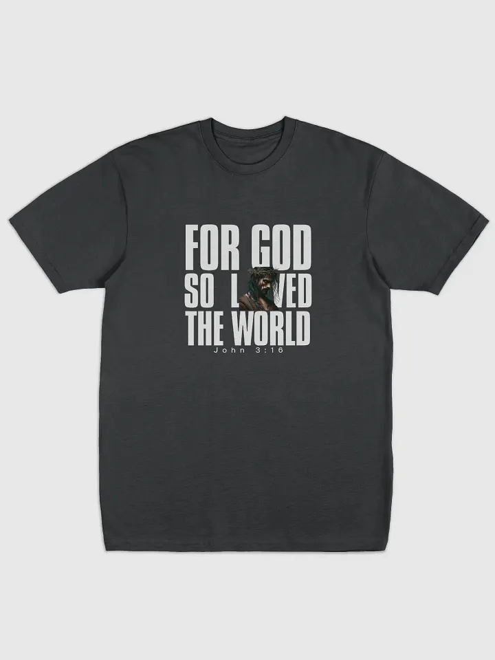 For God so loved the world Tee product image (1)