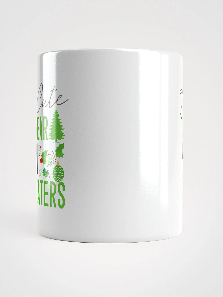 Too Cute For Ugly Sweaters Mug product image (5)