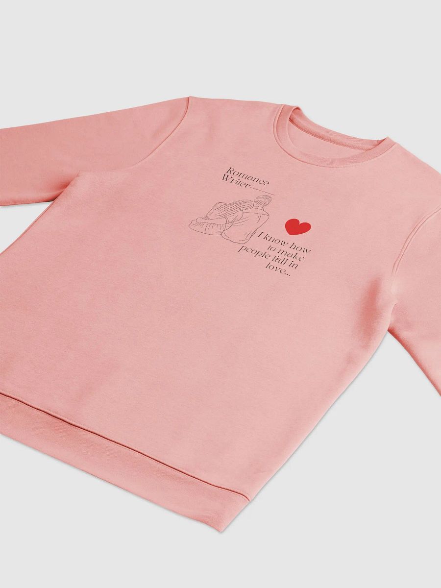 Romance Writer Unisex Sweatshirts - I know how to make people fall in love. product image (5)