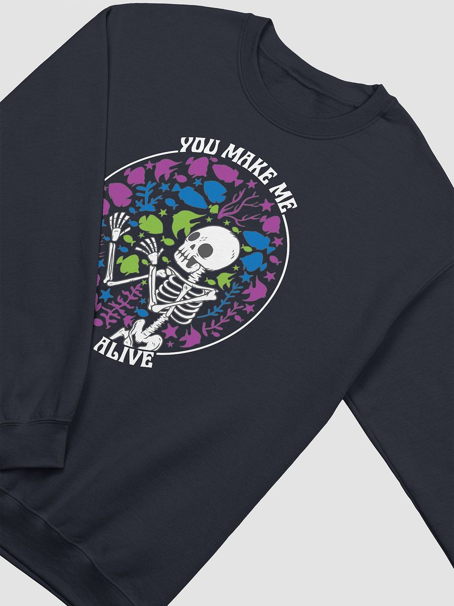You Make Me Feel Alive 2 | Sweatshirt for Freshwater, Saltwater, and Coral Reef Aquarium Hobbyists product image (19)