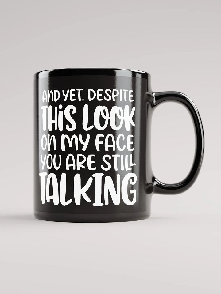 You Are Still Talking Mug product image (1)