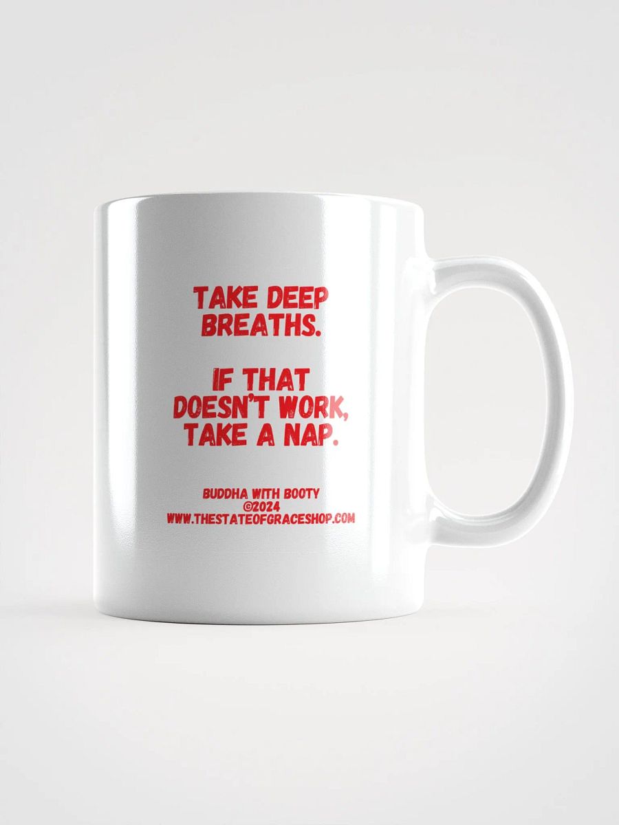 BUDDHA WITH BOOTY MUGS 4 U - Take deep breaths. If that doesn’t work, take a nap.” product image (1)