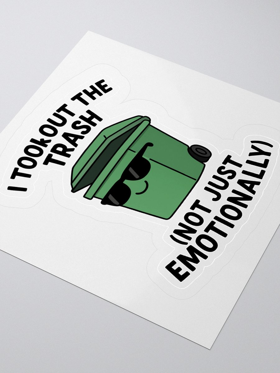 “I Took Out the Trash (Not Just Emotionally)” Sticker product image (11)