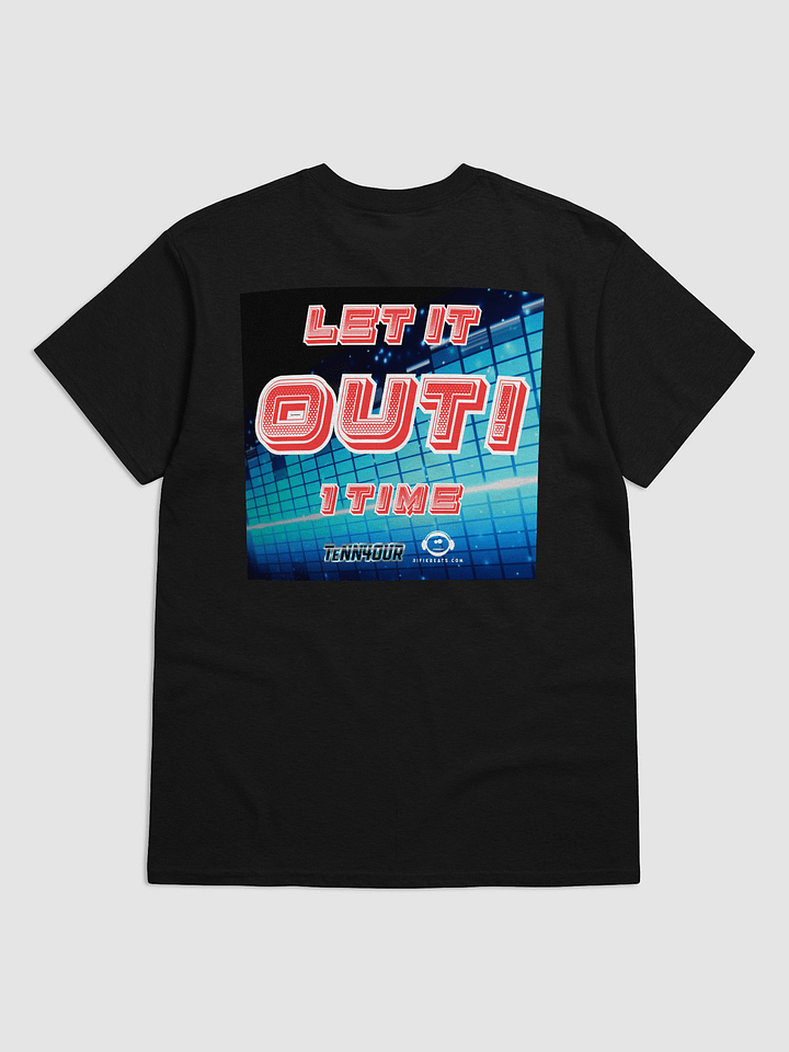 Let It Out! (TeNN4OUR - Feat T-Rifik) T-Shirt product image (7)
