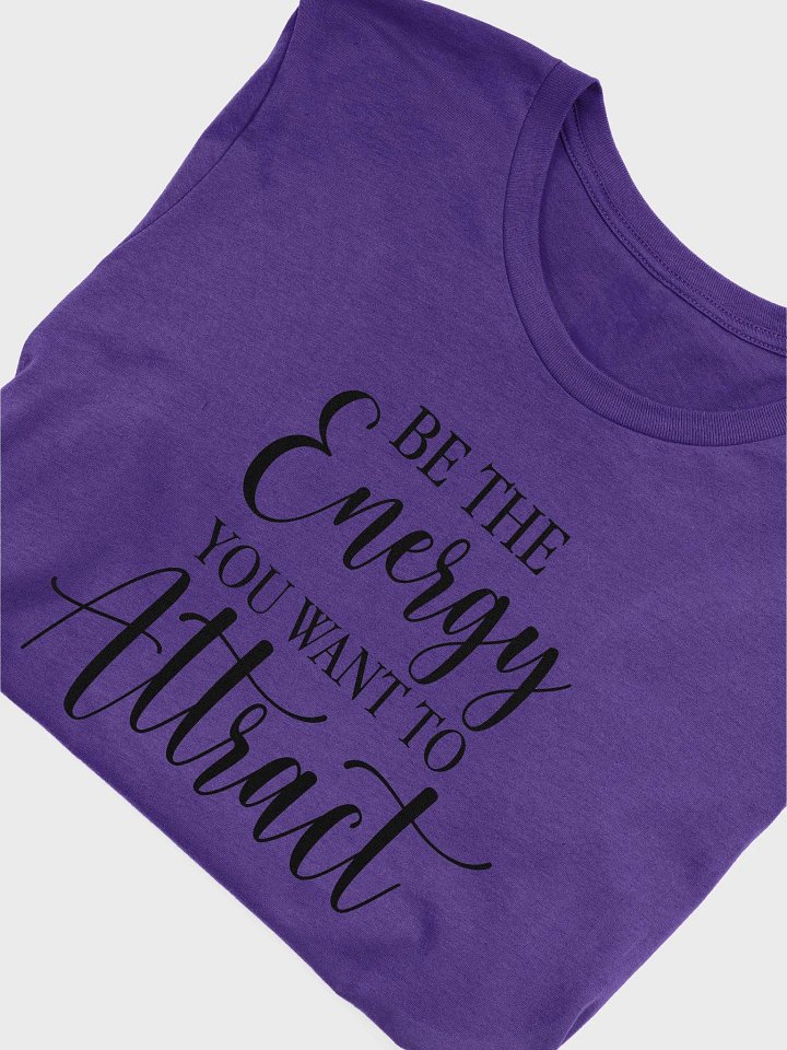 Be the Energy you want to Attract Tee product image (1)