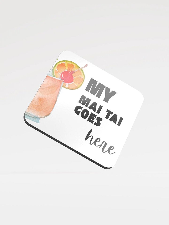 My Mai Tai Goes Here Glossed Cork Coaster product image (1)