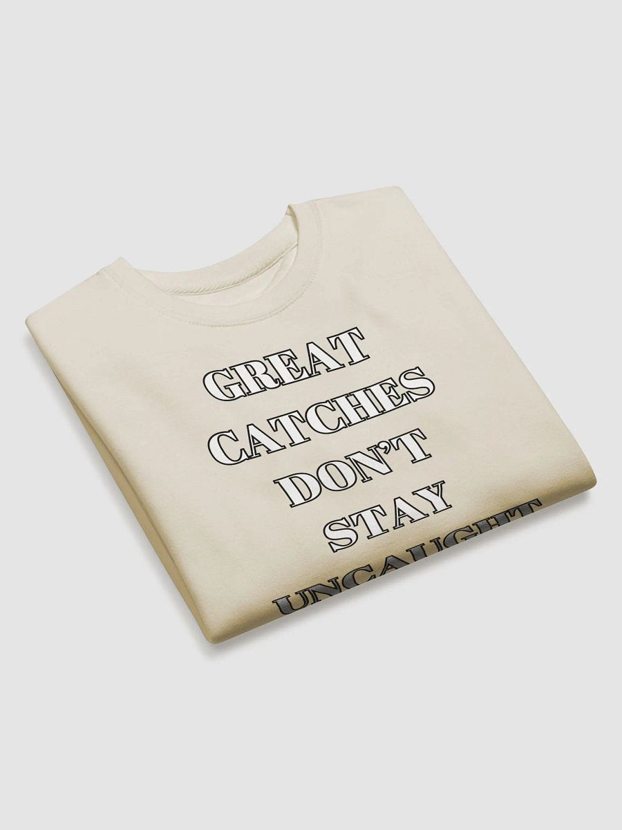 Great Catches Don't Stay UnCaught - Funny Sweatshirt product image (3)