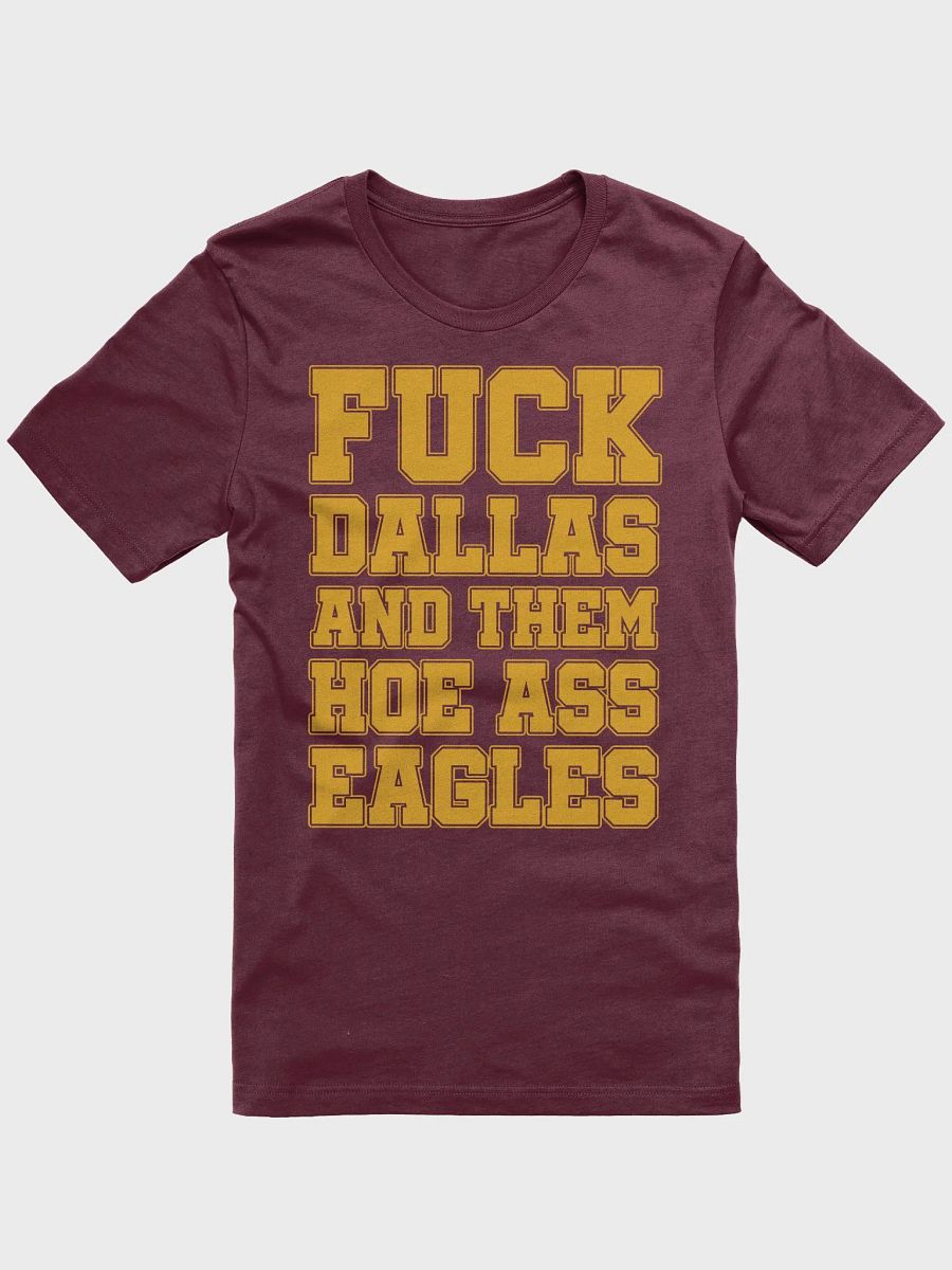 Fuck Dallas and Them Hoe Ass Eagles Shirt product image (6)
