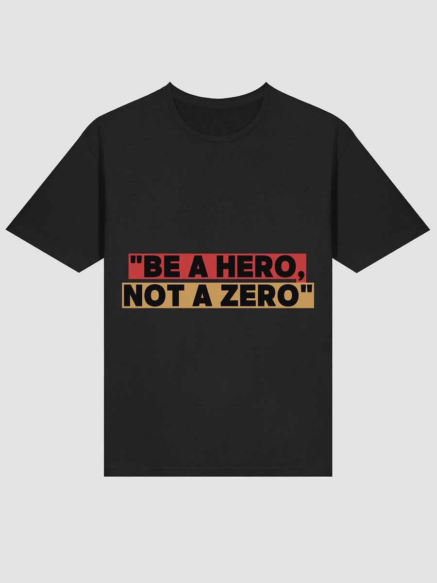 HERO, NOT A ZERO Unisex T-Shirt product image (3)