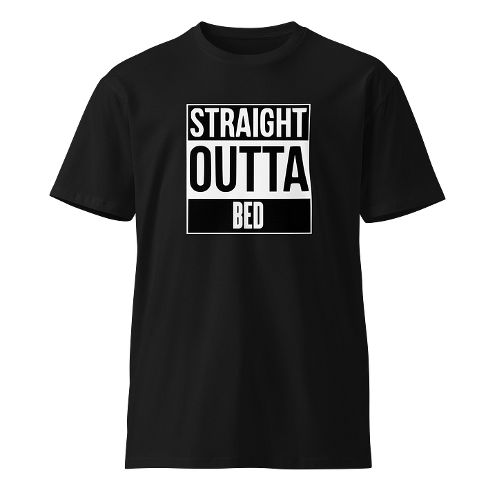 Straight Outta Bed Unisex Premium Tee product image (1)