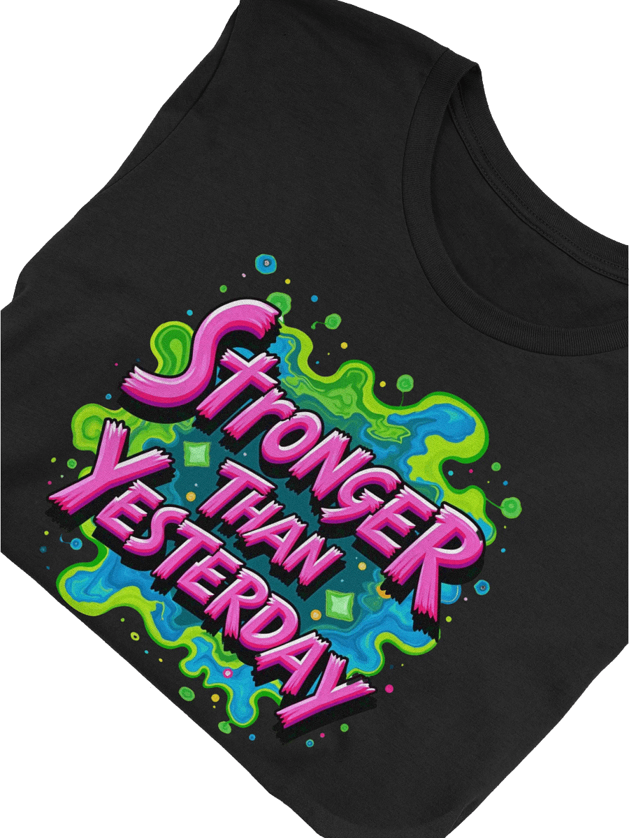 Stronger Than Yesterday - Iconic Comfort Unisex T-Shirt product image (5)