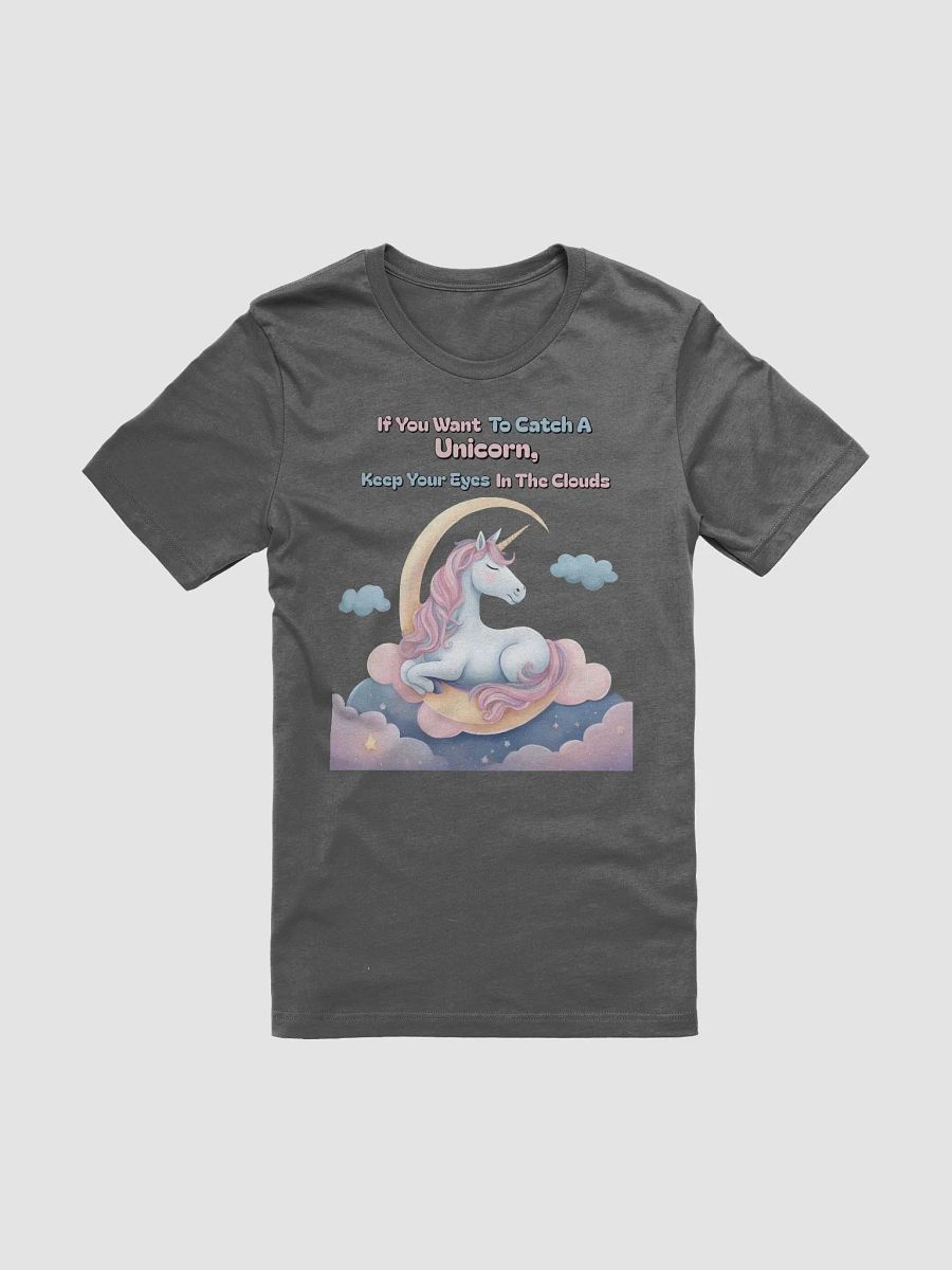 If You Want To Catch A Unicorn, Keep Your Eyes In The Clouds T-shirt product image (6)