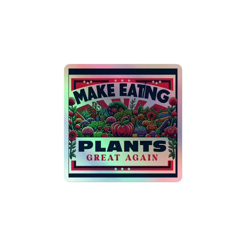 Make Eating Plants Great Again - Vegan Sticker for Plant Lovers