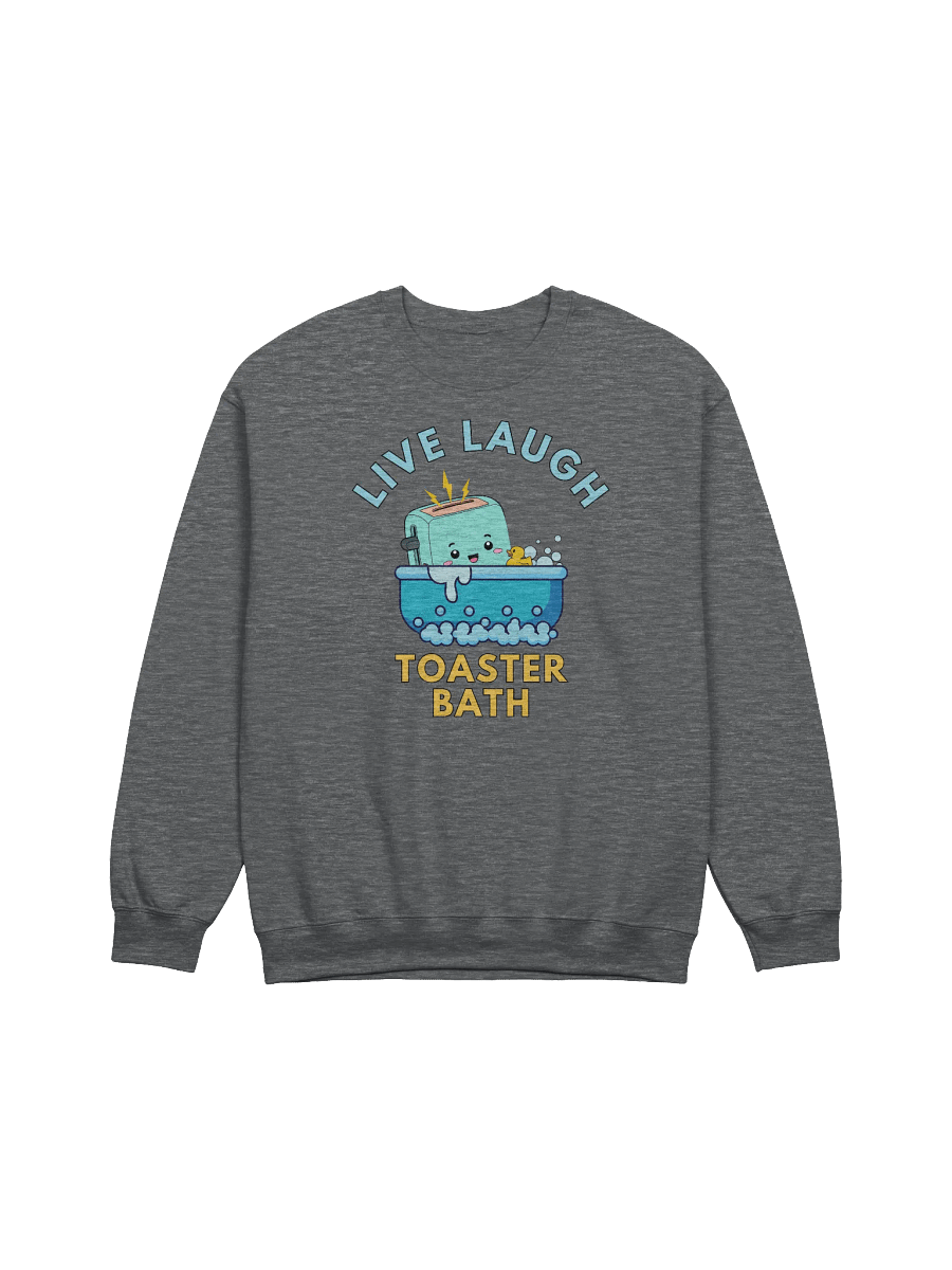 Live Laugh Toaster Bath Sweatshirt product image (1)